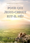 Image for Sermons Sur l&#39;Evangile De Luc ( I ) - Pour Qui Jesus Christ Est-Il Ne?