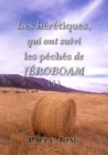Image for Les Heretiques, Qui Ont Suivi Les Peches De JEROBOAM ( I )