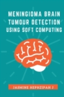 Image for Meningioma Brain Tumor Detection Using Soft Computing