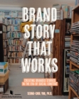 Image for Brand Story That Works: Creating Branded Stories in the Era of Social Content