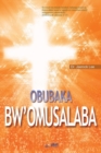Image for Obubaka bw&#39;Omusalaba : The Message of the Cross (Luganda)