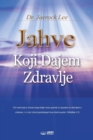 Image for Jahve Koji Dajem Zdravlje : God the Healer (Croatian)