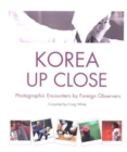 Image for Korea Up Close : Photographic Encounters by Foreign Observers