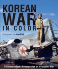 Image for Korean War in Color : A Correspondent&#39;s Retrospective on a Forgotten War