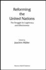 Image for Reforming the United Nations  : the struggle for legitimacy and effectiveness