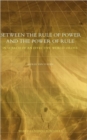 Image for Between the rule of power and the power of rule  : in search of an effective world order