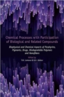 Image for Chemical processes with participation of biological and related compounds  : biophysical and chemical aspects of porphyrins, pigments, drugs, biodegradable polymers and nanofibers
