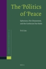 Image for The Politics of Peace: Ephesians, Dio Chrysostom, and the Confucian Four Books