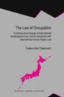 Image for The law of occupation: continuity and change of international humanitarian law, and its interaction with international human rights law