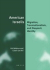 Image for American Israelis: migration, transnationalism, and diasporic identity
