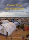 Image for Protecting the displaced: deepening the responsibility to protect