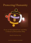 Image for Protecting humanity: essays in international law and policy in honour of Navanethem Pillay