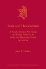 Image for Sons and descendants: a social history of kin groups and family names in the early neo-Babylonian period, 747-626 B.C.