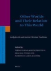 Image for Other worlds and their relation to this world: early Jewish and ancient Christian traditions