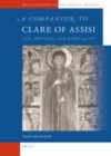 Image for A companion to Clare of Assisi: life, writings, and spirituality