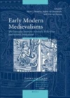 Image for Early modern medievalisms: the interplay between scholarly reflection and artistic production