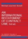 Image for An international restatement of contract law: the UNIDROIT principles of international commercial contracts