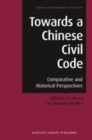 Image for Towards a Chinese civil code: comparative and historical perspectives