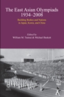 Image for The East Asian Olympiads, 1934-2008: Building Bodies and Nations in Japan, Korea, and China