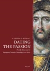 Image for Dating the Passion: the life of Jesus and the emergence of scientific chronology (200-1600)