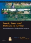 Image for Land, law and politics in Africa: mediating conflict and reshaping the state