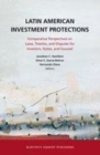 Image for Latin American investment protections: comparative perspectives on laws, treaties, and disputes for investors, states and counsel