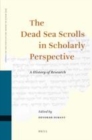 Image for The Dead Sea scrolls in scholarly perspective: a history of its research
