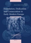 Image for Foundation, dedication, and consecration in early modern Europe : 22