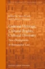 Image for Cultural heritage, cultural rights, cultural diversity: new developments in international law