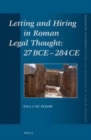 Image for Letting and hiring in Roman legal thought: 27 BCE - 284 CE