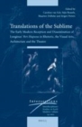Image for Translations of the sublime: the early modern reception and dissemination of Longinus&#39; Peri hupsous in rhetoric, the visual arts, architecture and the theatre