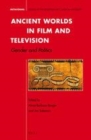 Image for Ancient worlds in film and television: gender and politics