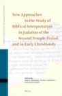 Image for New approaches to the study of biblical interpretation in Judaism of the Second Temple period and in early Christianity: proceedings of the Eleventh International Symposium of the Orion Center for the Study of the Dead Sea Scrolls and Associated Literature, jointly sponsored by the Hebrew University Center for the Study of Christianity, 9-11 January, 2007