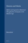 Image for Historia and Fabula: Myths and Legends in Historical Thought from Antiquity to the Modern Age