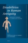 Image for Disabilities in Roman antiquity: disparate bodies, a capite ad calcem