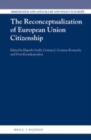 Image for The reconceptualization of European Union citizenship : volume 33
