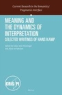 Image for Meaning and the dynamics of interpretation: selected papers of Hans Kamp