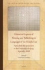 Image for Historical aspects of printing and publishing in languages of the Middle East: papers from the symposium at the University of Leipzig, September 2008