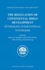 Image for The regulation of continental shelf development: rethinking international standards