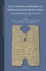 Image for Jews, Christians, and Muslims in Medieval and Early Modern Times: A Festschrift in Honor of Mark R. Cohen