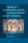 Image for Spolia in fortifications and the role of the common builder in late antiquity