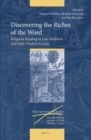 Image for Discovering the riches of the word: religious reading in late medieval and early modern Europe