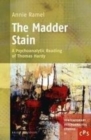 Image for The madder stain: a psychoanalytic reading of Thomas Hardy