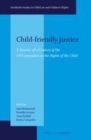 Image for Child-friendly Justice: A Quarter of a Century of the UN Convention on the Rights of the Child