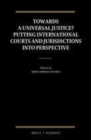 Image for Towards a universal justice?: putting international courts and jurisdictions into perspective