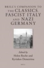 Image for Brill&#39;s Companion to the Classics, Fascist Italy and Nazi Germany