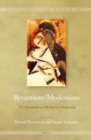Image for Byzantium/modernism: the Byzantine as method in modernity : volume 12