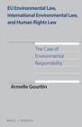 Image for EU environmental law, international environmental law, and human rights law: the case of environmental responsibility