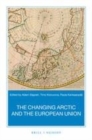 Image for The changing Arctic and the European Union: a book based on the report &quot;strategic assessment of the development of the Arctic : assessment conducted for the European Union&quot;