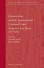 Image for Cooperation and the International Criminal Court: perspectives from theory and practice
